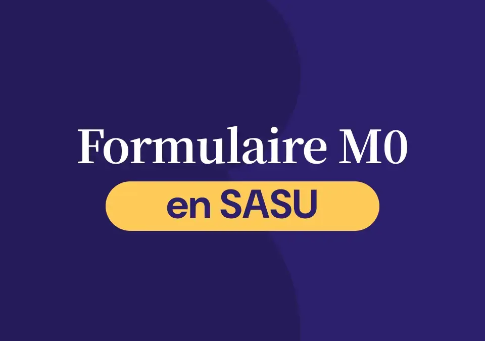 Formulaire m0 en SASU : ce qu'il faut savoir en 2026